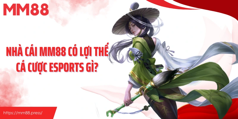 Nhà cái MM88 có lợi thế cá cược esports gì?